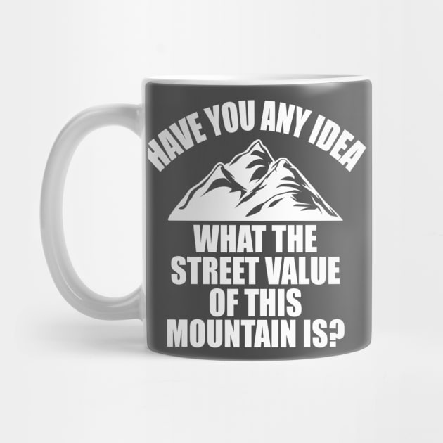 Have you any idea the street value of this mountain? by old_school_designs